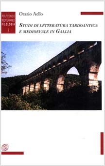 Studi di letteratura tardoantica e medioevale in Gallia - Orazio Aiello