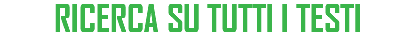 RICERCA SU TUTTI I TESTI