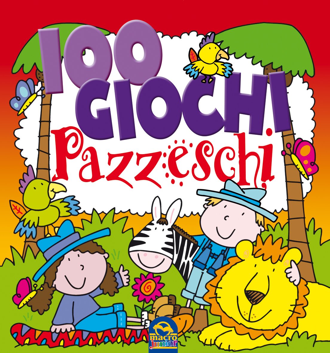 100 Giochi Pazzeschi ROSSO di AA.VV.