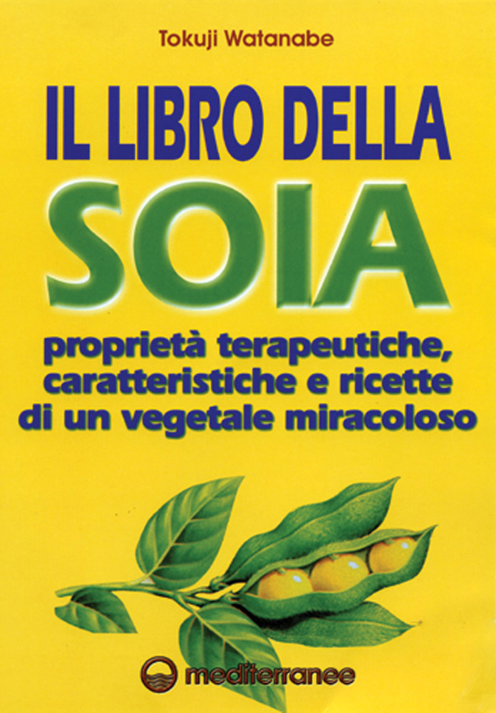Il libro della soia - Tokuji Watanabe.Asako Kishi di /immagini/libri/9788827209806_Libro_della_soia_Mediterranee.jpg