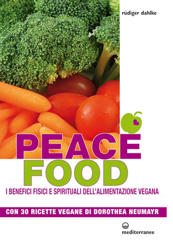 Peace food. I benefici fisici e spirituali dell'alimentazione vegana. Con 30 ricette di Dorothea Neumayr - R?diger Dahlke di /immagini/libri/9788827223406_peace_food_Mediterranee.jpg