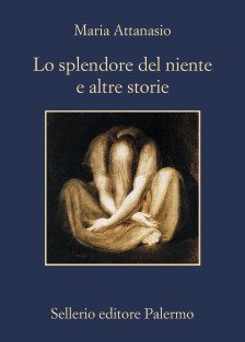 Splendore del niente e altre storie - Sellerio di /immagini/libri/9788838940279_Attanasio_Splendore_Sellerio.jpg