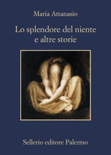 copertina del libro Splendore del niente e altre storie - Sellerio di Maria Attanasio