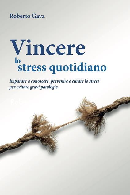 Vincere lo stress quotidiano di Roberto Gava