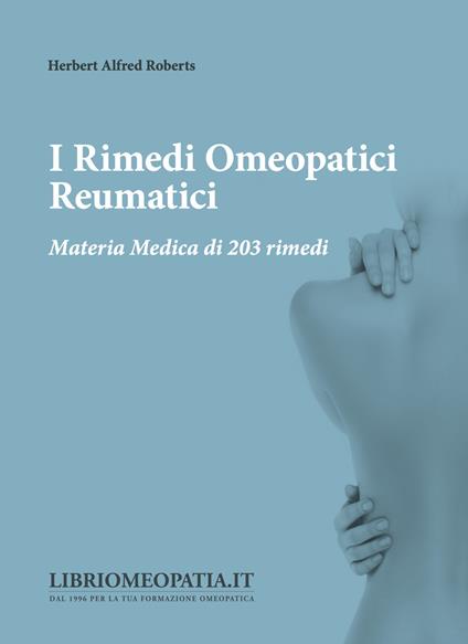 I rimedi omeopatici reumatici. Materia medica di 203 rimedi di Roberts Herbert Alfred di /immagini/libri/9788866730880-Rimedi-Omeopatici-Reumatici.jpg