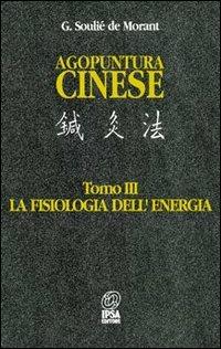 Agopuntura cinese. La fisiologia dell'Energia. Tomo III - outlet di George Soulié de Morant
