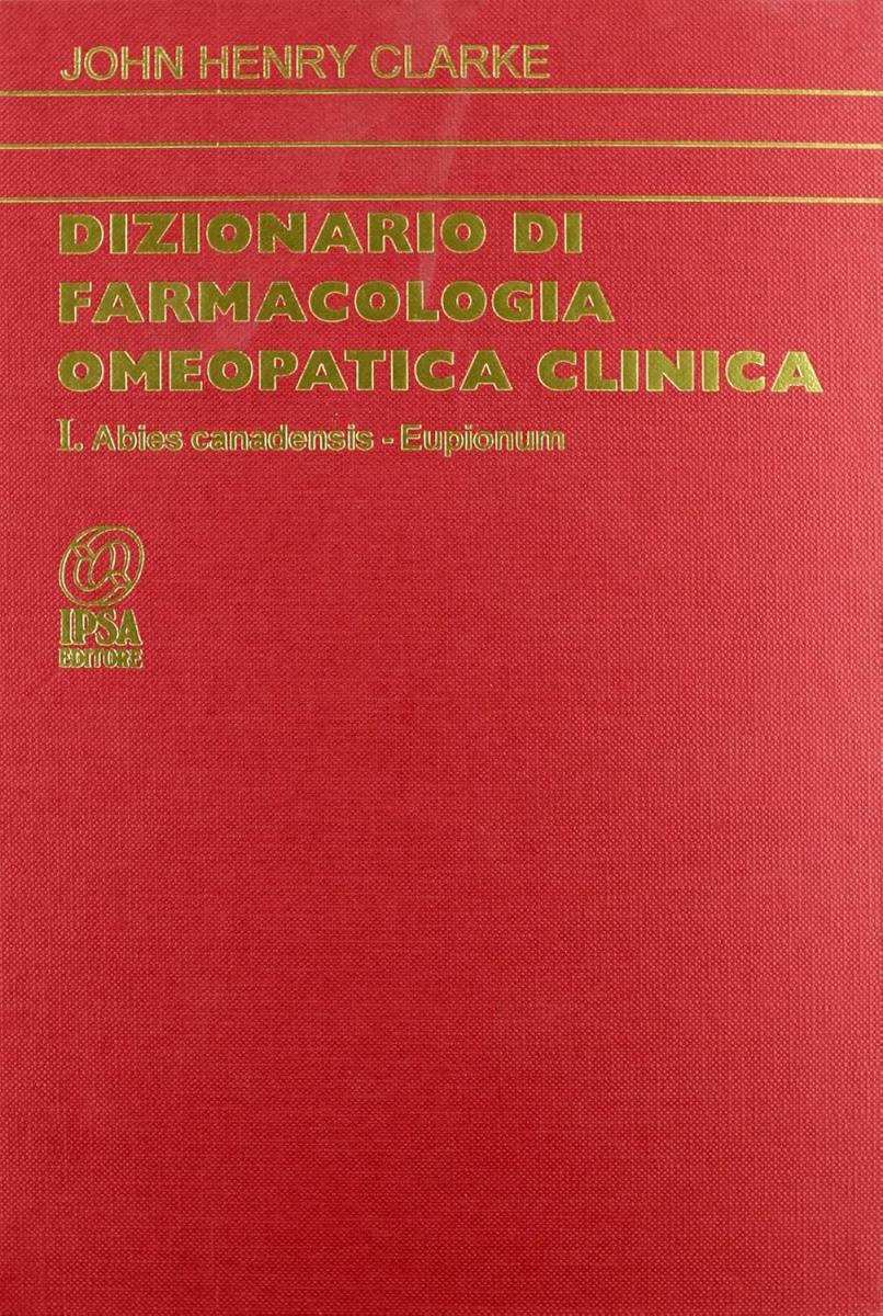 Dizionario di Farmacologia Omeopatica Clinica - Tomo I - outlet di John Henry Clarke