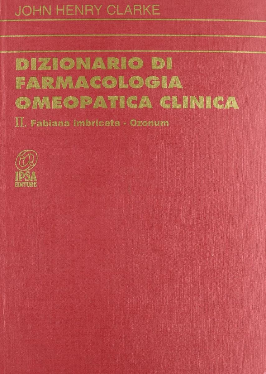 Dizionario di Farmacologia Omeopatica Clinica - Tomo II - outlet di John Henry Clarke