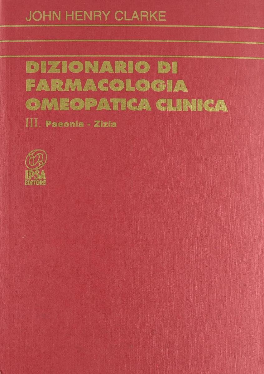 Dizionario di Farmacologia Omeopatica Clinica - Tomo III - outlet di John Henry Clarke