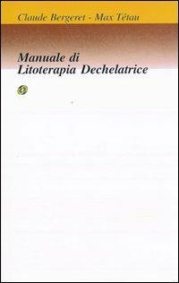Manuale di Litoterapia Dechelatrice - outlet di Max Tetau