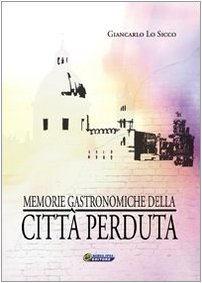 copertina del libro Memorie gastronomiche della città perduta - outlet di Giancarlo Lo Sicco