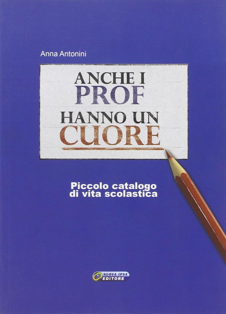 Anche i prof hanno un cuore - outlet di Anna Antonini 