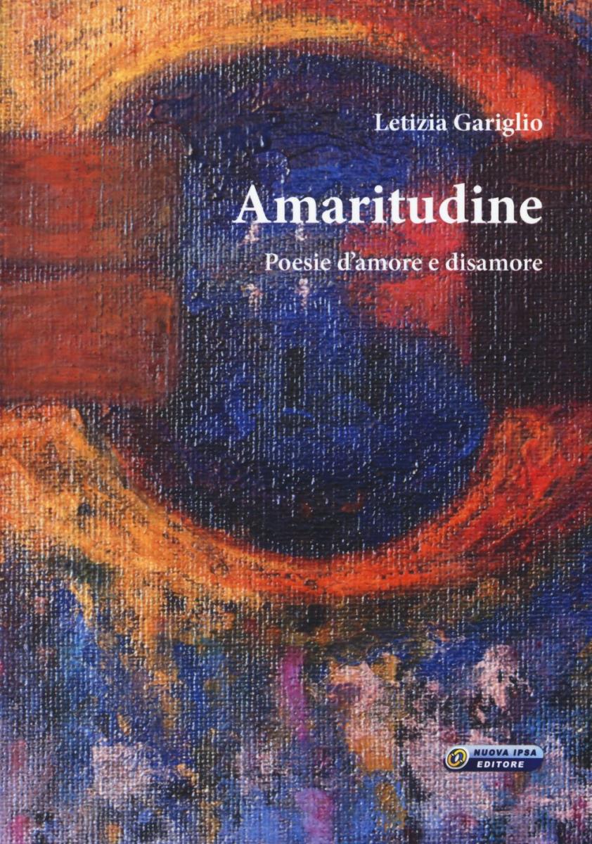 Amaritudine. Poesie d'amore e disamore - outlet di Letizia Gariglio
