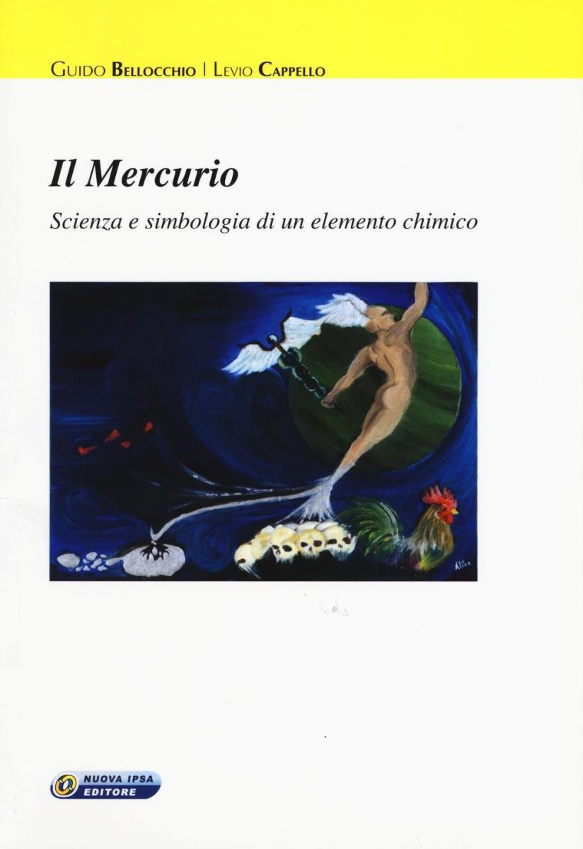 Il Mercurio. Scienza e simbologia di un elemento chimico - outlet di Guido Bellocchio