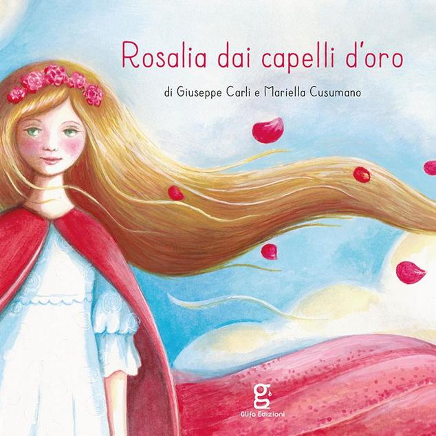 Rosalia dai capelli d'oro / testo Giuseppe Carli / illustrazioni Mariella Cusumano di /immagini/libri/9788898741274_Rosalia_capelli_oro_Glifo.jpg