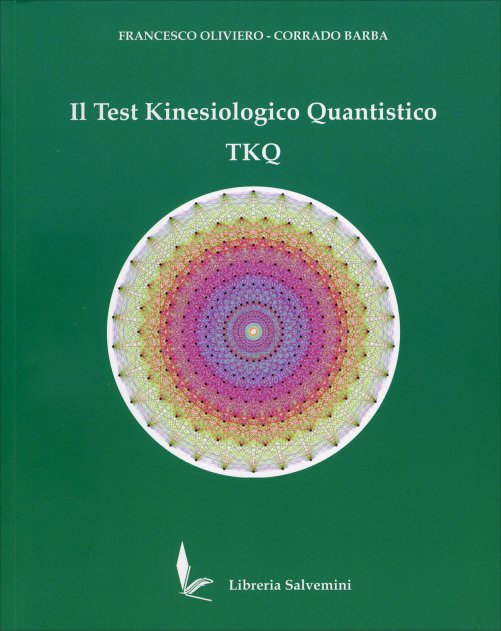 Il Test Kinesiologico Quantistico TKQ di Oliviero Francesco/ Barba Corrado di /immagini/libri/9791280404022.jpg