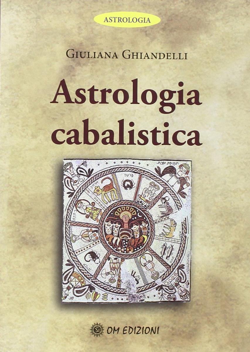 Astrologia cabalistica / Giuliana Ghiandelli / prefazione Mario Ravaglia di /immagini/libri/Astrologia-cabalistica-.jpg