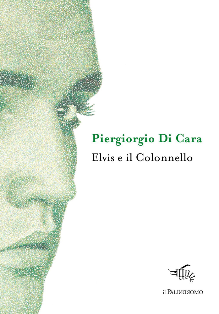 Elvis e il Colonnello  di Piergiorgio Di Cara