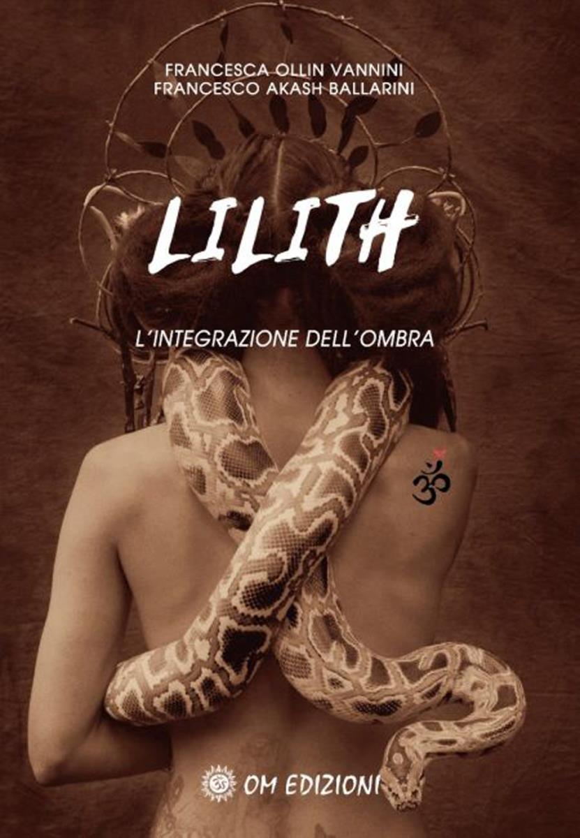 Lilith. L'integrazione dell'ombra di Ollin Vannini Francesca/ Akash Ballarini Francesco di Francesca Ollin Vannini 