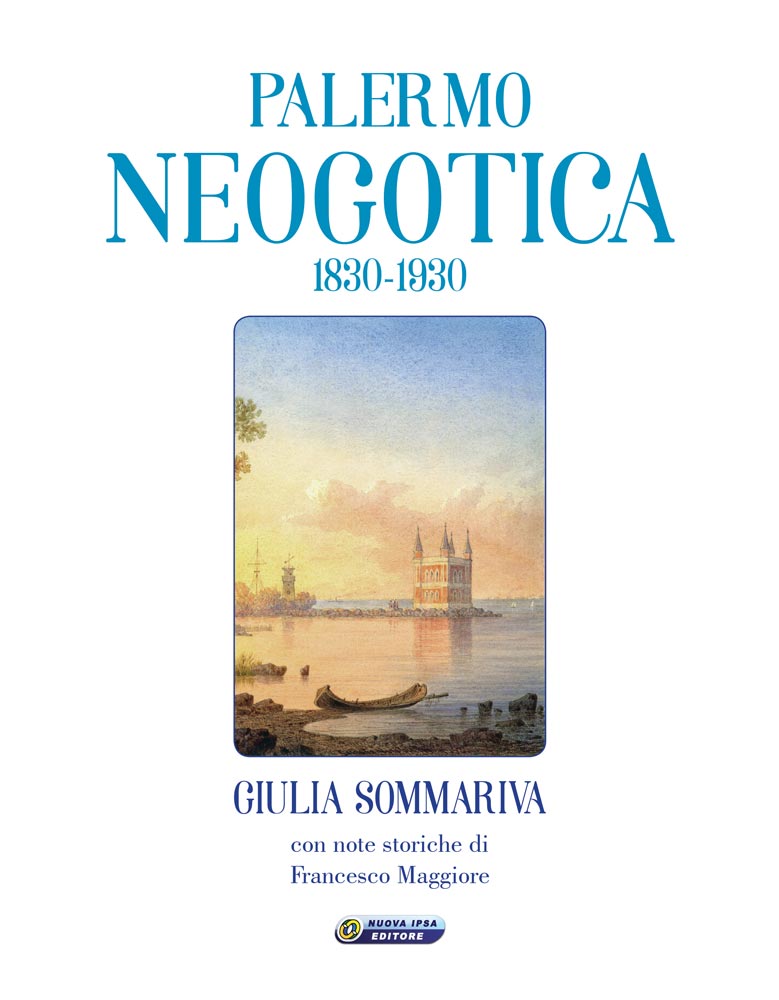 Palermo Neogotica 1830-1930 di /immagini/libri/Palermo-Neogotica.jpg