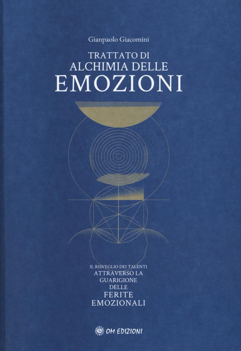 Trattato di alchimia delle emozioni di Giacomini Gianpaolo di Gianpaolo Giacomini 
