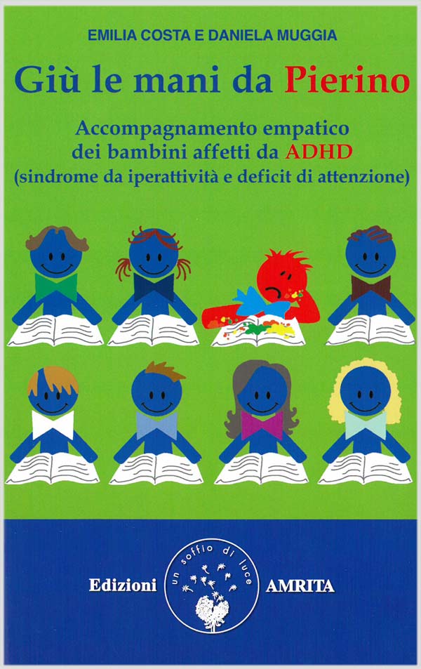 Giù le mani da Pierino: accompagnamento empatico dei bambini affetti da ADHD (sindrome da iperattività e deficit di attenzione) / Emilia Costa e Daniela Muggia di /immagini/libri/amrita_giulemanipierino.jpg