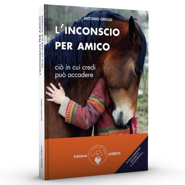 L'inconscio per amico: ciò in cui credi può accadere / Antonio Origgi di /immagini/libri/amrita_l-inconscio-per-amico-cio-in-cui-credi-puo-accadere.jpg