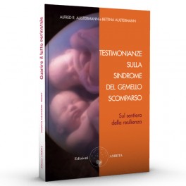 copertina del libro Testimonianze sulla sindrome del gemello scomparso : sul sentiero della resilienza / Alfred R. Austermann e Bettina Austermann / traduzione di Elisa Sartori di Alfred R. Austermann