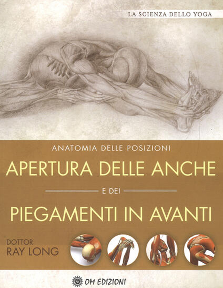 Anatomia delle posizioni. Apertura delle anche e dei piegamenti in avanti di /immagini/libri/anatomia-delle-posizioni-apertura-delle-anche-piegamenti-in-avanti-long-omedizioni.jpg