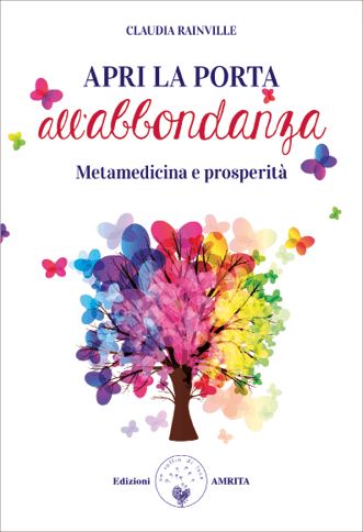 Apro la porta all'abbondanza : metamedicina e prosperità / Claudia Rainville / traduzione di Paola Guaraldo di Claudia Rainville