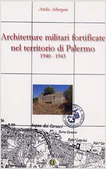 copertina del libro Architetture militari fortificate nel territorio di Palermo di Attilio Albergoni