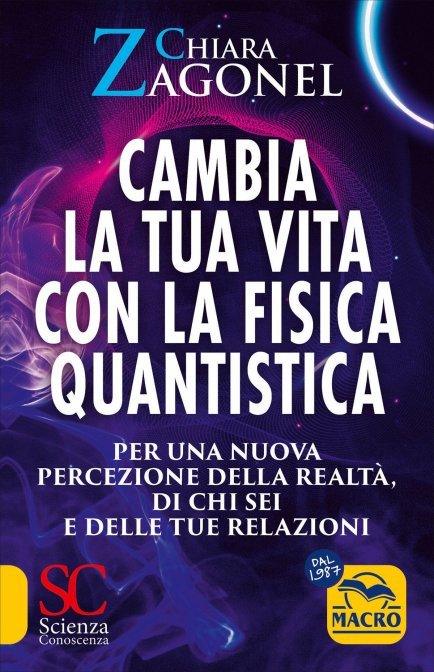 Cambia la tua vita con la fisica quantistica di Chiara Zagonel