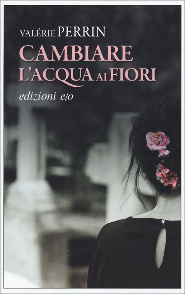 CAMBIARE ACQUA AI FIORI - VALÉRIE PERRIN di /immagini/libri/cambiare-l-acqua-ai-fiori.jpg