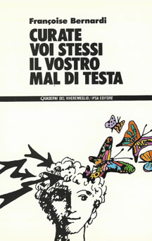 copertina del libro Curate voi stessi il vostro mal di testa di Françoise Bernardi