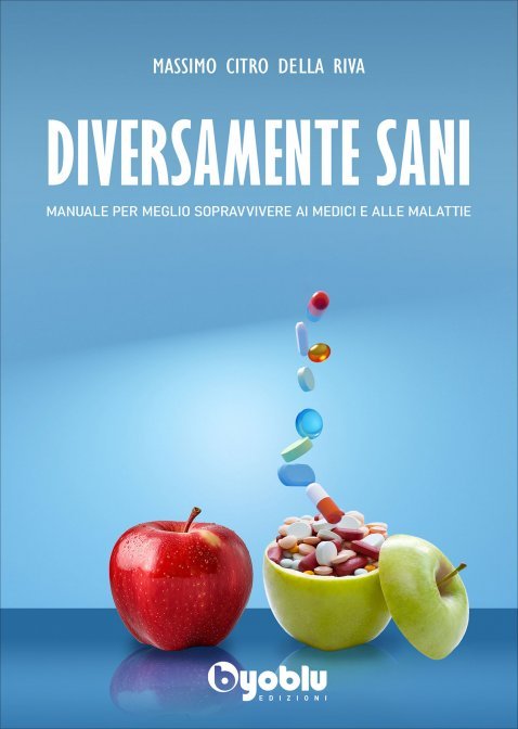 Diversamente sani. Manuale per meglio sopravvivere ai medici e alle malattie di Massimo Citro Della Riva di /immagini/libri/diversamente-sani-massimo-citro-della-riva-libro.jpg