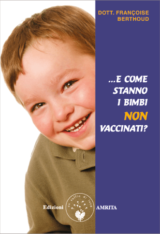 E come stanno i bimbi non vaccinati? / Francoise Berthoud / traduzione di Diana Osti e Daniela Muggia di /immagini/libri/e-come-stanno-i-bimbi-non-vaccinati.jpg