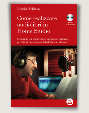 copertina del libro Come realizzare audiolibri in Home Studio. Con CD di Maurizio Falghera