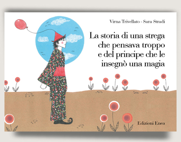 La storia di una strega che pensava troppo e del principe che le insegnò una magia di /immagini/libri/enea-storia-strega.jpg