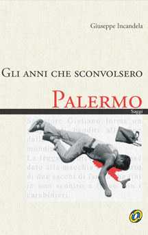 copertina del libro Gli anni che sconvolsero Palermo di Giuseppe Incandela