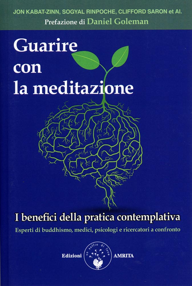 Guarire con la meditazione: i benefici della pratica contemplativa / Jon Kabat-Zinn / a cura di Andy Fraser / prefazione di Daniel Goleman / traduzione di Alice Crocella di /immagini/libri/guarire_meditazione.jpg