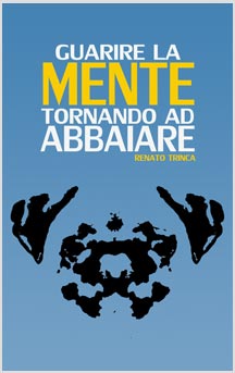 copertina del libro Guarire la mente tornando ad abbaiare di Renato Trinca