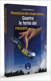 copertina del libro Guarire le ferite del passato : metamedicina delle relazioni affettive / Claudia Rainville / traduzione di Cristina Schiavone di Claudia Rainville