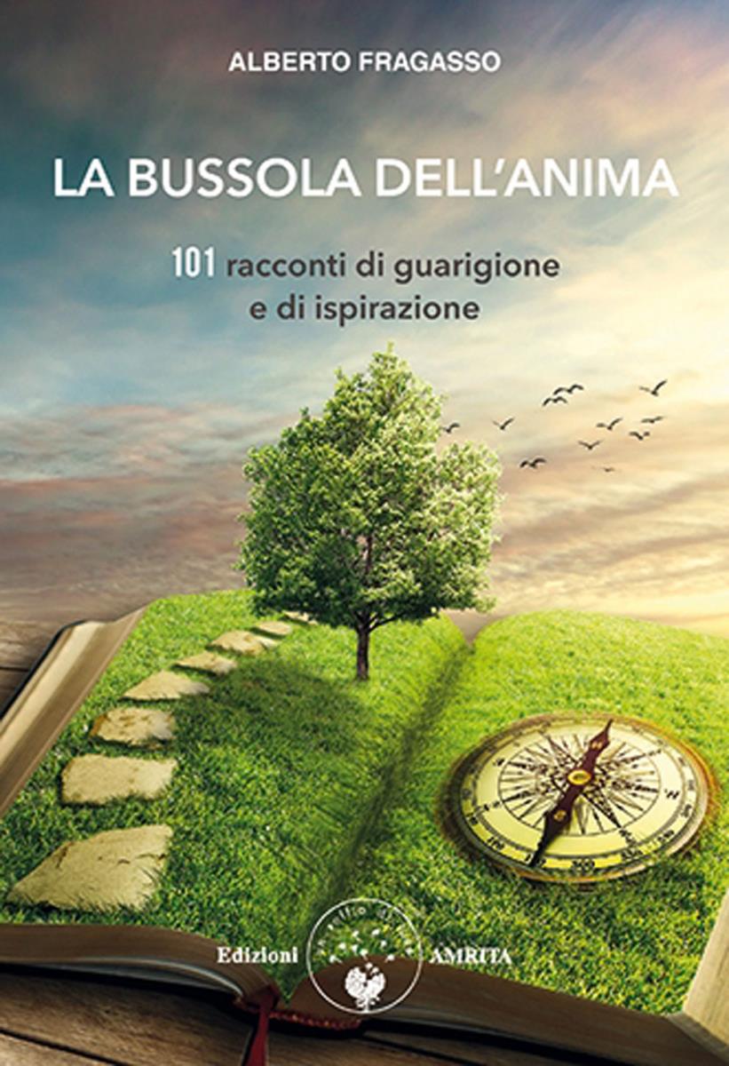 La bussola dell'anima : 101 racconti di guarigione e di ispirazione / Alberto Fragasso di /immagini/libri/la-bussola-dell-anima.jpg