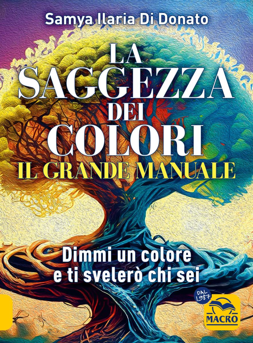 La saggezza dei colori. Il grande manuale di Samya Ilaria Di Donato