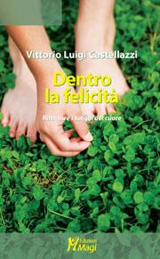 copertina del libro DENTRO LA FELICITÀ di Vittorio Luigi Castellazzi 