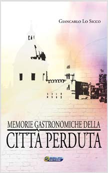 copertina del libro Memorie gastronomiche della città perduta di Giancarlo Lo Sicco