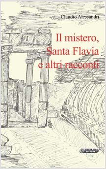 copertina del libro Il mistero, Santa Flavia e altri racconti di Claudio Alessandri