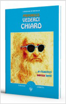 Preferisco vederci chiaro... e riuscirci senza lenti! di /immagini/libri/preferiscovedercichiaro.jpg