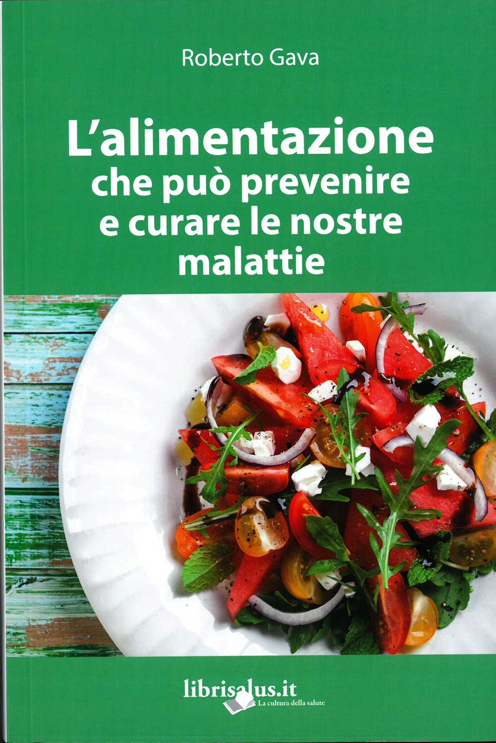 L'alimentazione che può prevenire e curare le nostre malattie / Roberto Gava di /immagini/libri/salus_alimentazione-prevenire-curare-malattie.jpg