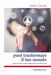 copertina del libro Tu puoi trasformare il tuo mondo di Carla Picardi